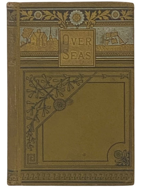 Over Seas; or, Here, There and Everywhere