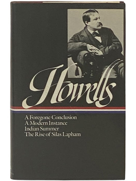 Novels, 1875-1886: A Foregone Conclusion; A Modern Instance; Indian Summer; The Rise of Silas Lapham (The Library of America Series Book 8)