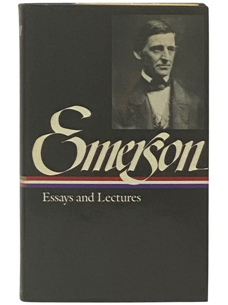 Emerson: Essays and Lectures - Nature: Addresses and Lectures; Essays: First and Second Series; Representative Men; English Traits; The Conduct of Life (Library of America)