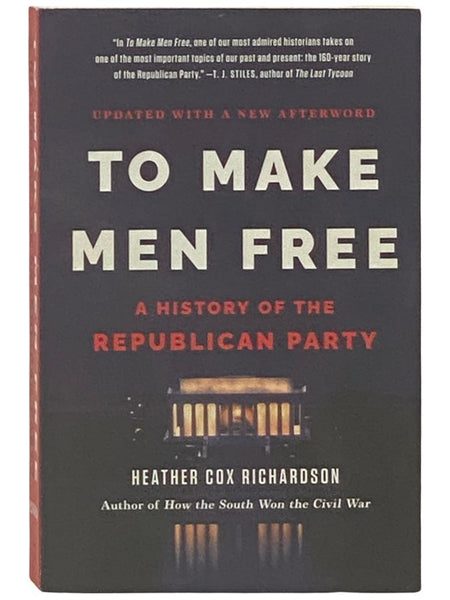 To Make Men Free: A History of the Republican Party