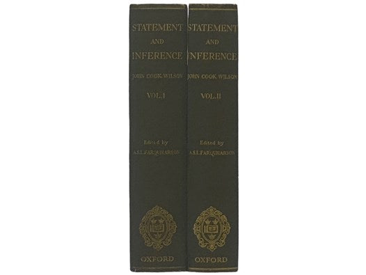 Statement and Inference, with Other Philosophical Papers, Edited from the MSS., &c., with a Portrait, Memoir, and Selected Correspondence, in Two Volumes