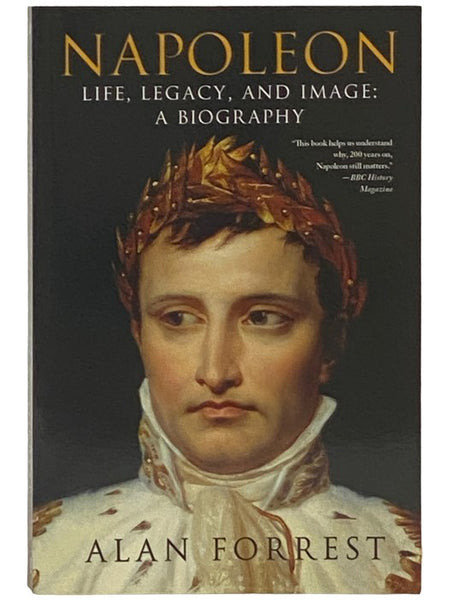 Napoleon: Life, Legacy, and Image: A Biography