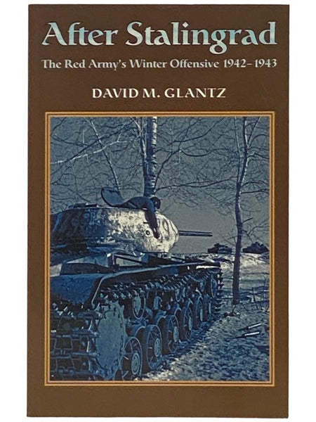 After Stalingrad: The Red Army's Winter Offensive 1942-1943
