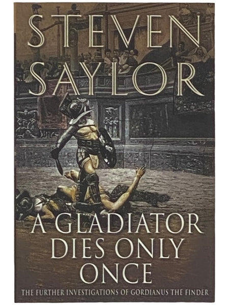 A Gladiator Dies Only Once: The Further Investigations of Gordianus the Finder