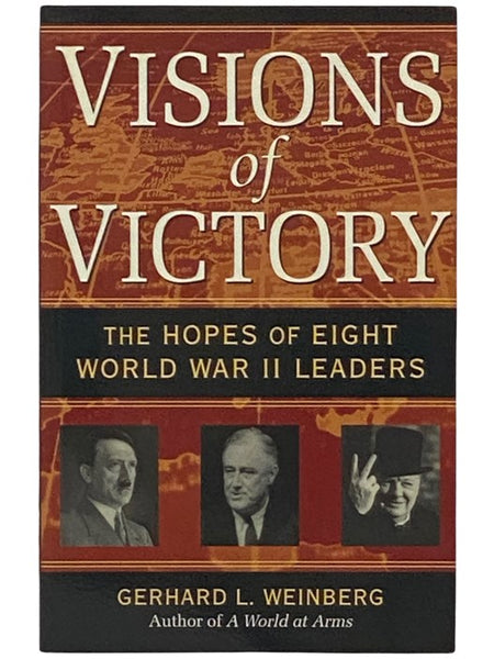 Visions of Victory: The Hopes of Eight World War II Leaders