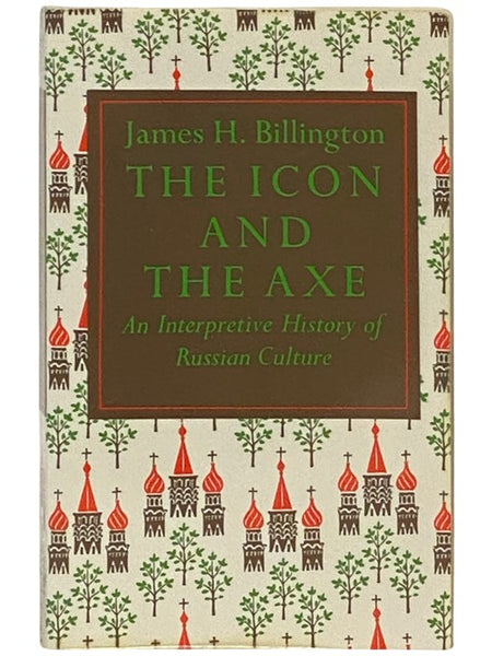 The Icon and the Axe: An Interpretative History of Russian Culture