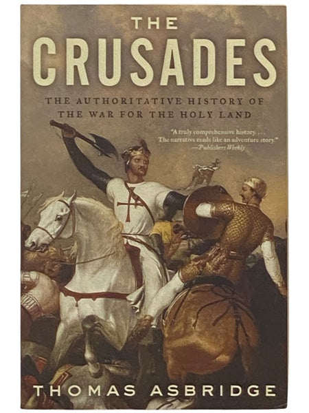 The Crusades: The Authoritative History of the War for the Holy Land