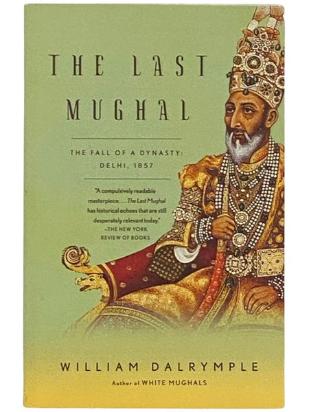 The Last Mughal - The Fall of a Dynasty: Delhi, 1857