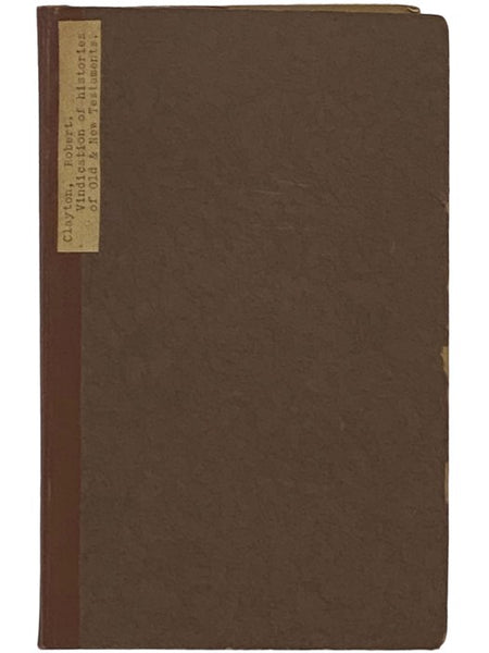 A Vindication of the Histories of the Old and New Testament. In Answer to the Objections of the Late Lord Bolingbroke. In Two Letters to a Young Nobleman.