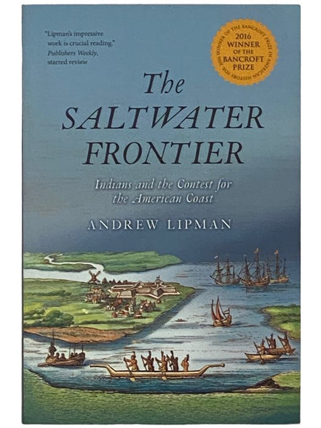 The Saltwater Frontier: Indians and the Contest for the American Coast