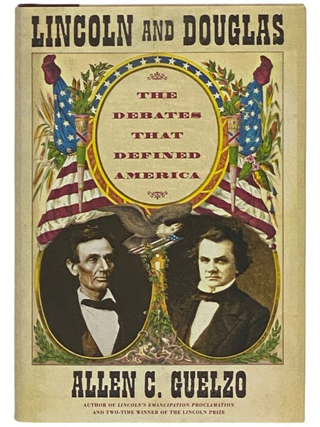 Lincoln and Douglas: The Debates That Defined America