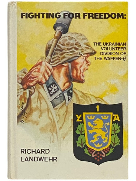 Fighting for Freedom: The Ukrainian Volunteer Division of the Waffen-SS