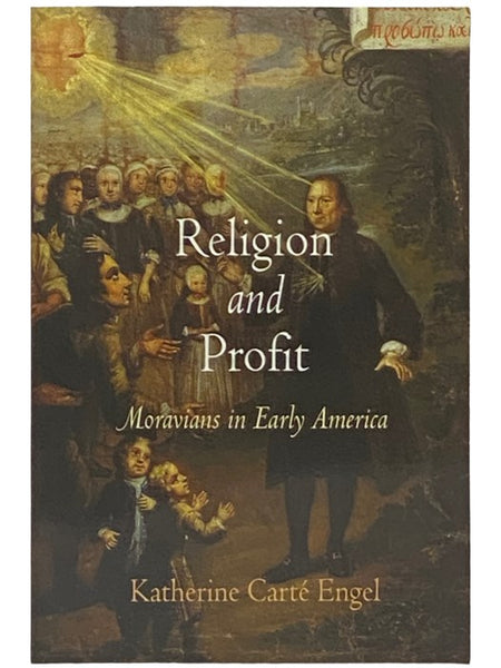 Religion and Profit: Moravians in Early America (Early American Studies)
