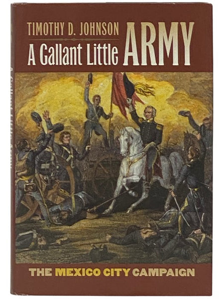 A Gallant Little Army: The Mexico City Campaign (Modern War Studies)