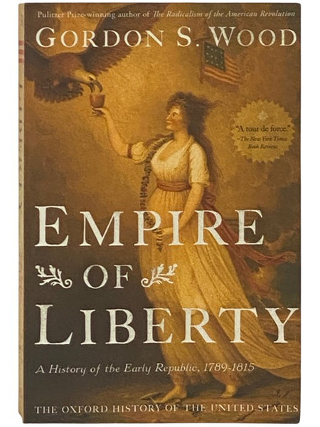 Empire of Liberty: A History of the Early Republic, 1789-1815 (The Oxford History of the United States)