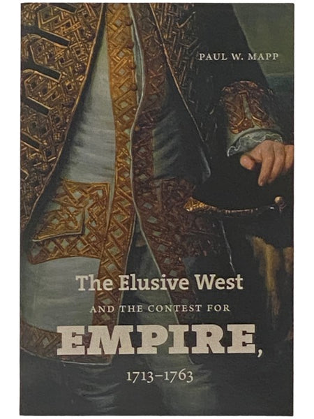 The Elusive West and the Contest for Empire, 1713-1763
