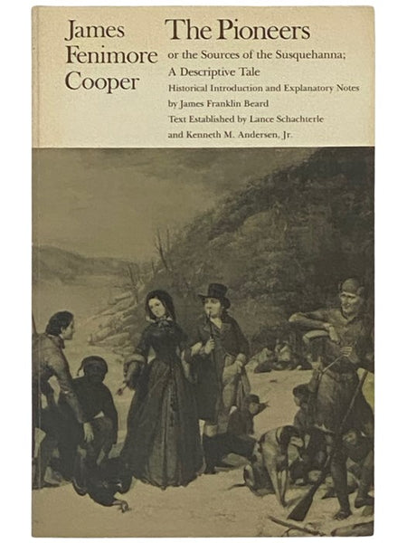 The Pioneers, or the Sources of the Susquehanna: A Descriptive Tale