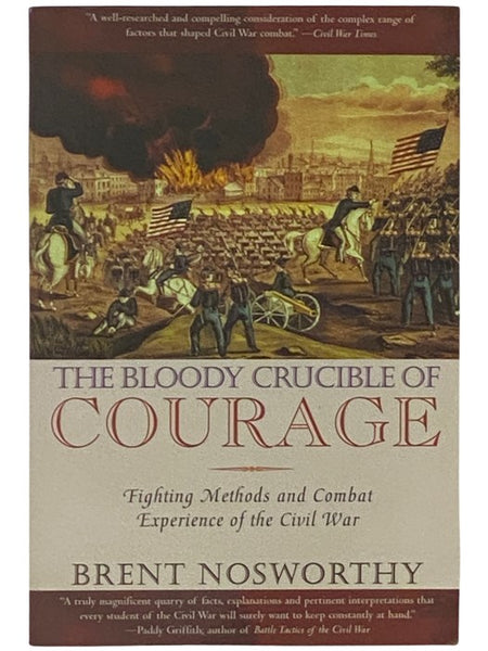 The Bloody Crucible of Courage: Fighting Methods and Combat Experience of the Civil War