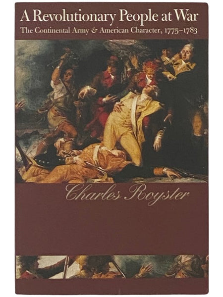 A Revolutionary People at War: The Continental Army and American Character, 1775-1783
