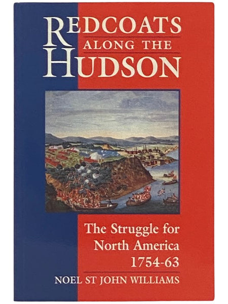 Redcoats Along the Hudson: The Struggle for North America, 1754-63