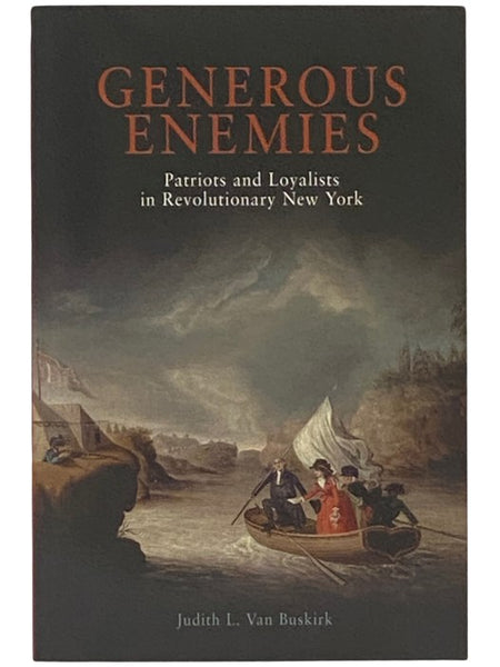 Generous Enemies: Patriots and Loyalists in Revolutionary New York (Early American Studies)