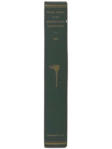 Annual Report of the Board of Regents of the Smithsonian Institution, Showing the Operations, Expenditures, and Condition of the Institution for the Year Ending June 30, 1960 (Publication 4435)