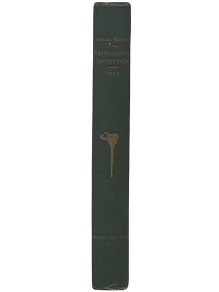 Annual Report of the Board of Regents of the Smithsonian Institution, Showing the Operations, Expenditures, and Condition of the Institution for the Year Ending June 30, 1918 (Publication 2549)