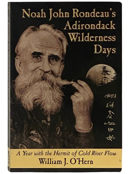 Noah John Rondeau's Adirondack Wilderness Days: A Year with the Hermit of Cold River Flow