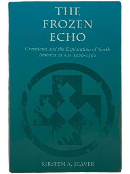 The Frozen Echo: Greenland and the Exploration of North America ca A.D. 1000-1500