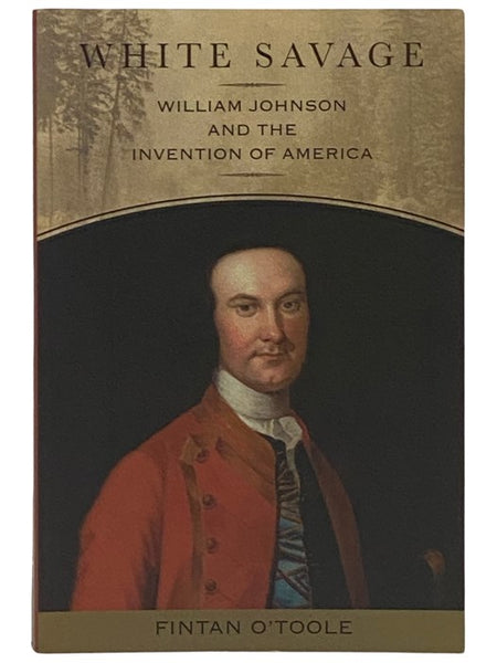 White Savage: William Johnson and the Invention of America