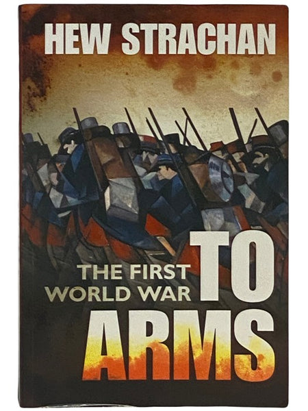 The First World War: To Arms (Volume I)