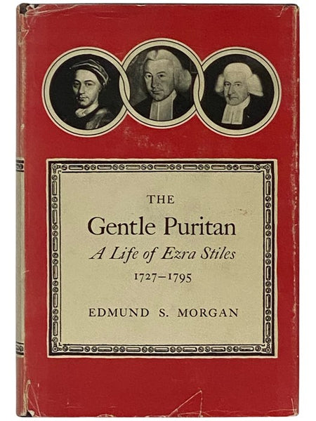 The Gentle Puritan: A Life of Ezra Stiles, 1727-1795