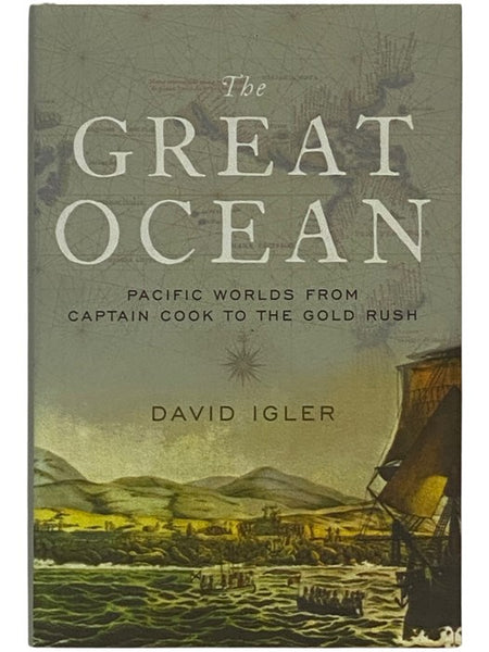 The Great Ocean: Pacific Worlds from Captain Cook to the Gold Rush