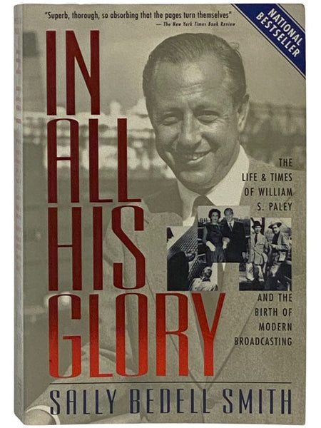 In All His Glory: The Life and Times of William S. Paley and the Birth of Modern Broadcasting