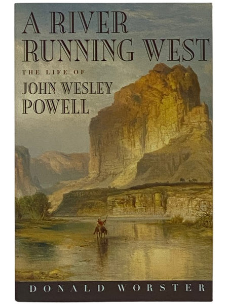 A River Running West: The Life of John Wesley Powell