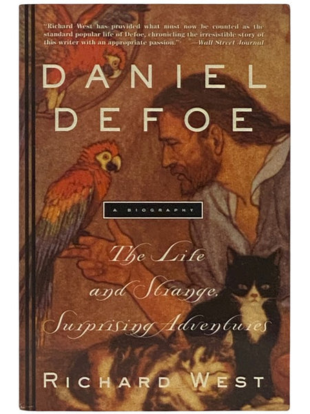 Daniel Defoe: The Life and Strange Surprising Adventures - A Biography