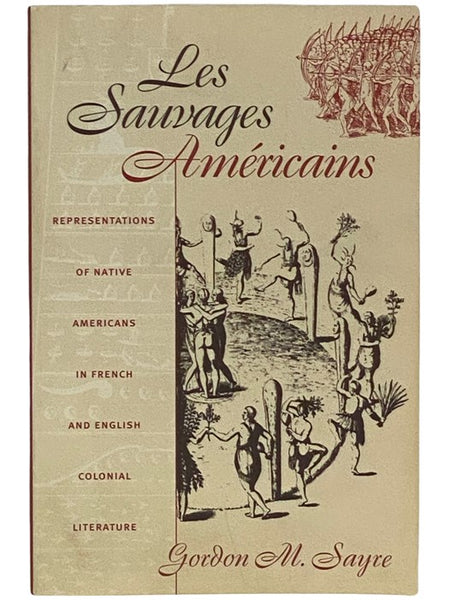 Les Sauvages Americains: Representations of Native Americans in French and English Colonial Literature