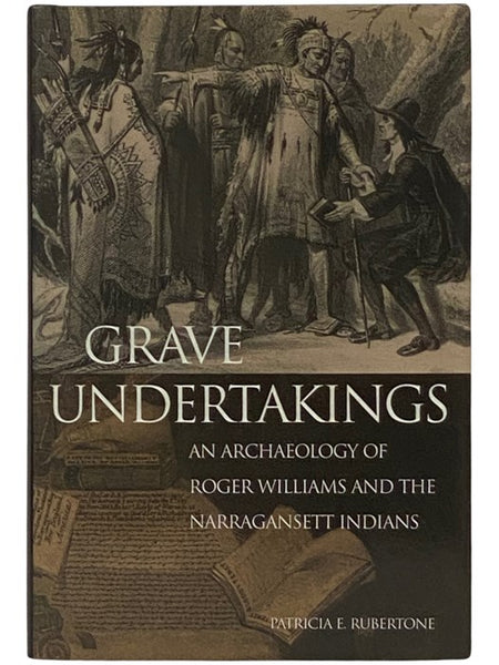 Grave Undertakings: An Archaeology of Roger Williams and the Narragansett Indians
