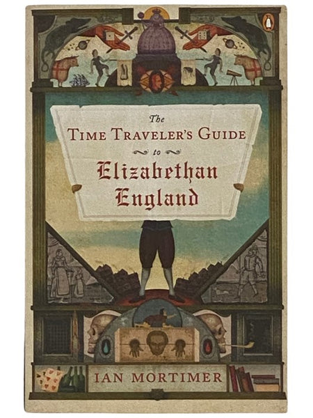 The Time Traveler's Guide to Elizabethan England (The Time Traveler’s Guide Series)