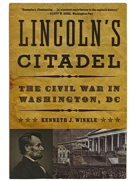 Lincoln's Citadel: The Civil War in Washington, D.C.