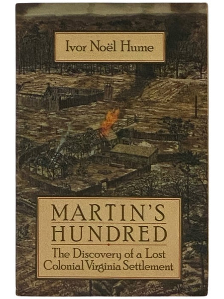 Martin's Hundred: The Discovery of a Lost Colonial Virginia Settlement