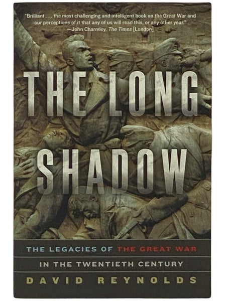 The Long Shadow: The Legacies of the Great War in the Twentieth Century