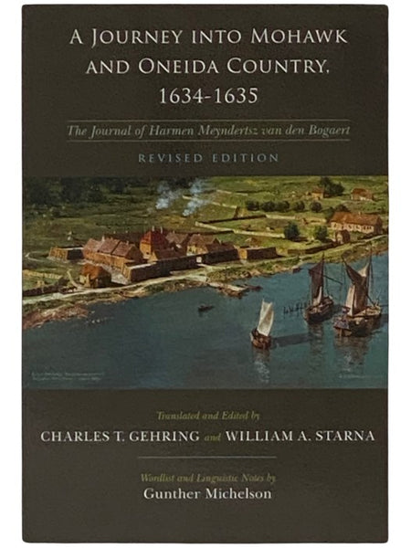 A Journey into Mohawk and Oneida Country, 1634-1635: The Journal of Harmen Meyndertsz van den Bogaert (The Iroquois and Their Neighbors) (Revised Edition)