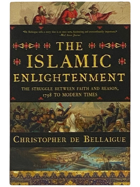 The Islamic Enlightenment: The Struggle Between Faith and Reason, 1798 to Modern Times