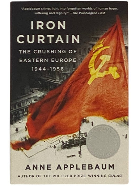 Iron Curtain: The Crushing of Eastern Europe, 1944-1956