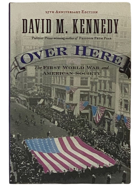 Over Here: The First World War and American Society (25th Anniversary Edition)