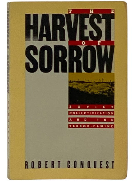The Harvest of Sorrow: Soviet Collectivization and the Terror Famine