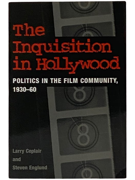 The Inquisition in Hollywood: Politics in the Film Community, 1930-60