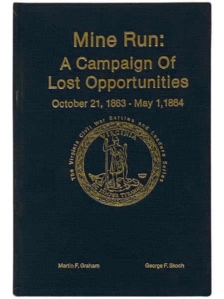 Mine Run: A Campaign of Lost Opportunities, October 21, 1863 - May 1, 1864 (The Virginia Civil War Battles and Leaders Series)