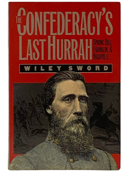 The Confederacy's Last Hurrah: Spring Hill, Franklin, and Nashville (Modern War Studies)